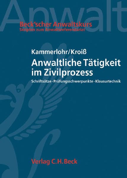 Anwaltliche Tätigkeit im Zivilprozess: Schriftsätze, Prüfungsschwerpunkte, Klausurtechnik Law