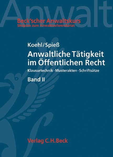 Anwaltliche Tätigkeit im Öffentlichen Recht Band I: Verwaltungsverfahrensrecht, Verwaltungsprozessrecht, Kommunalrecht: Klausurtechnik, Musterakten, Schriftsätze (Beck'scher Anwaltskurs) Law