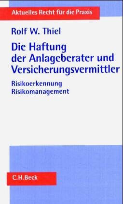 Die Haftung der Anlageberater und Versicherungsvermittler: Risikoerkennung, Risikomanagement (Aktuelles Recht für die Praxis) Law