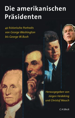 Die amerikanischen Präsidenten: 42 historische Porträts von George Washington bis George W. Bush Memories