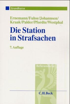 Die Station in Strafsachen: Grundkurs für Rechtsreferendare (Grundkurse/Referendariat) Law