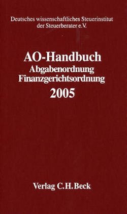 AO-Handbuch 2005: Abgabenordnung, Finanzgerichtsordnung (Schriften des Deutschen wissenschaftlichen Steuerinstituts der Steuerberater e.V.) Law