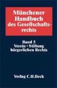 Münchener Handbuch des Gesellschaftsrechts. Verein, Stiftung bürgerlichen Rechts: Band 5 Law