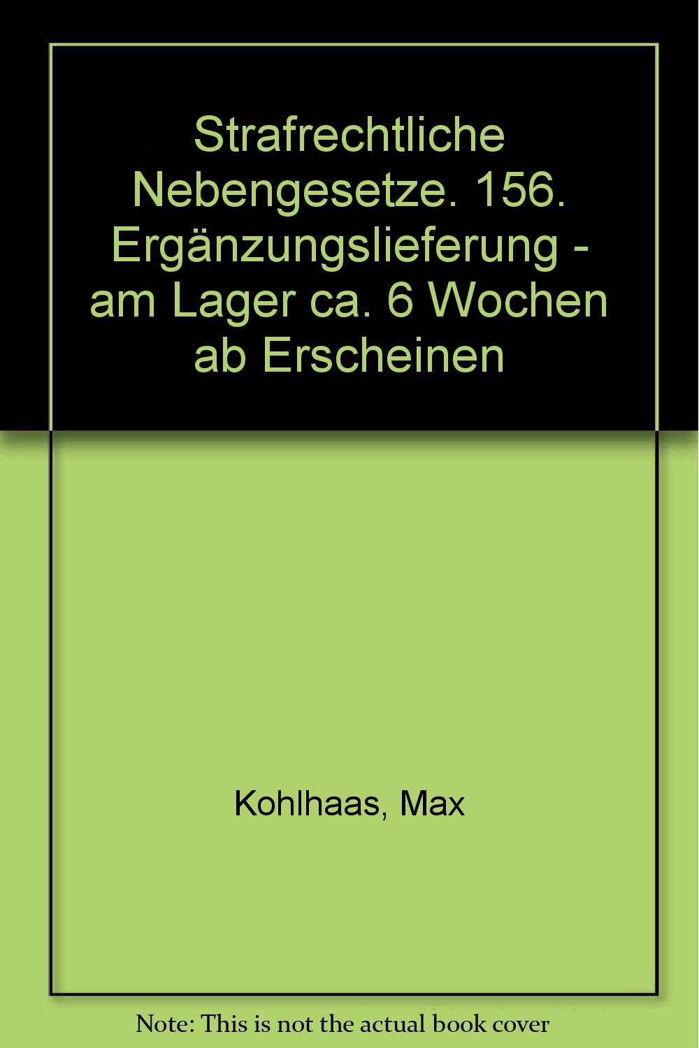Strafrechtliche Nebengesetze 156. Ergänzungslieferung (Strafrechtliche Nebengesetze. Mit Straf- und Bußgeldvorschriften des Wirtschafts- und Verwaltungsrechts) Books