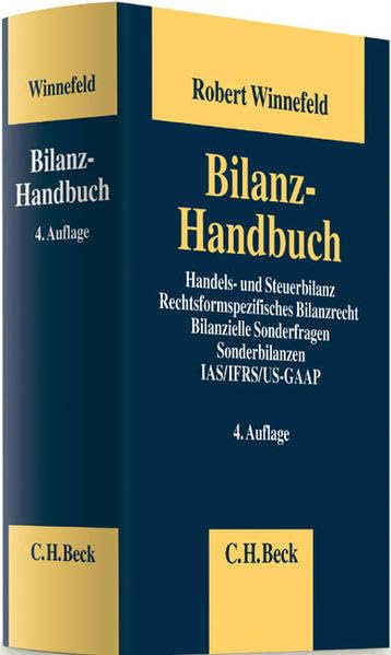 Bilanz-Handbuch: Handels- und Steuerbilanz, Rechtsformspezifisches Bilanzrecht, Bilanzielle Sonderfragen, Sonderbilanzen, IAS/US-GAAP Law