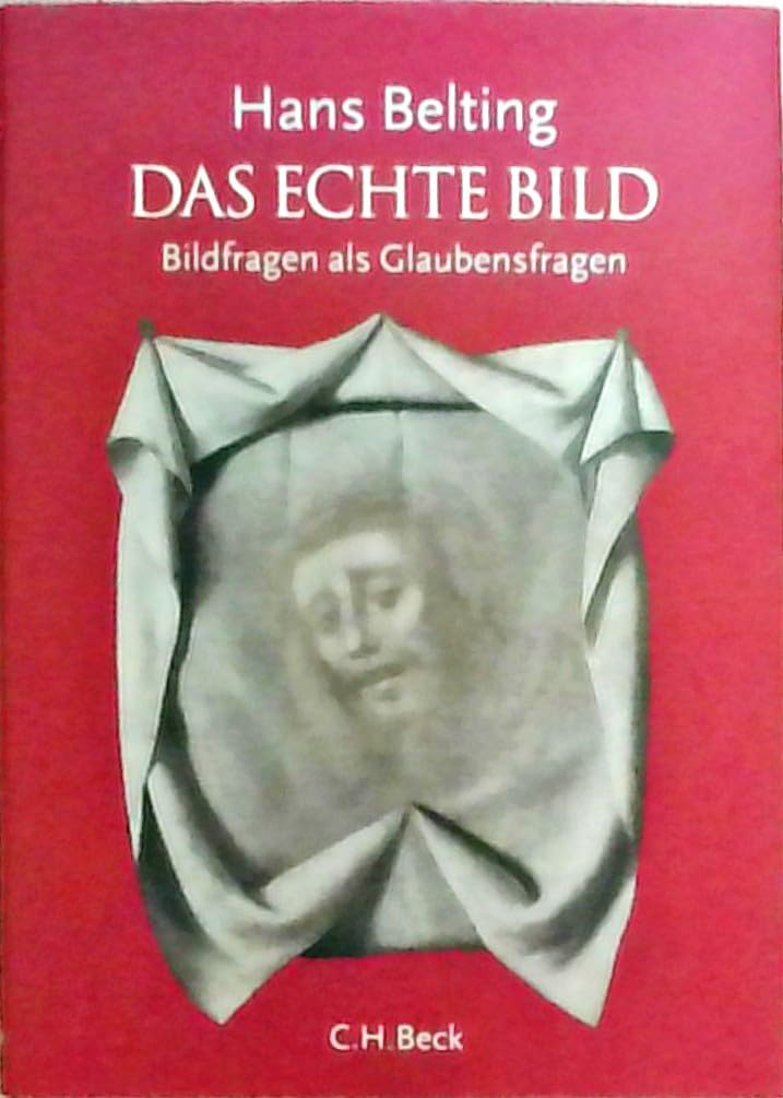 Das echte Bild: Bildfragen als Glaubensfragen Philosophy