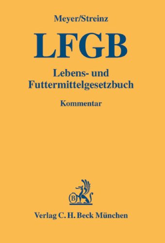LFGB, BasisVO: Lebensmittel- und Futtermittelgesetzbuch, Verordnung (EG) Nr. 178/2002 - Auszüge - (Gelbe Erläuterungsbücher) Law