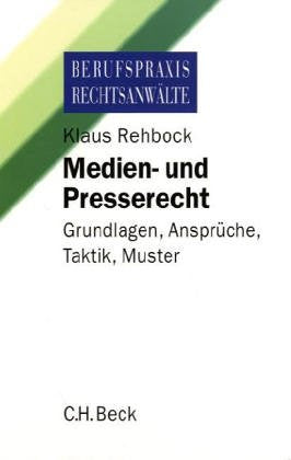 Medien- und Presserecht: Grundlagen, Ansprüche, Taktik, Muster (Berufspraxis Rechtsanwälte) Law