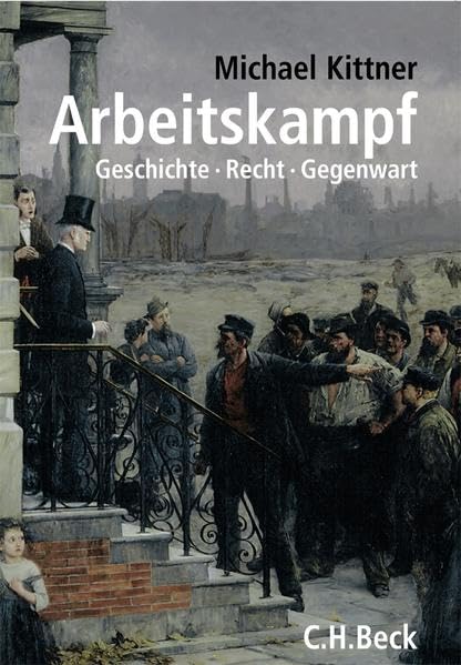 Arbeitskampf: Geschichte, Recht, Gegenwart Law