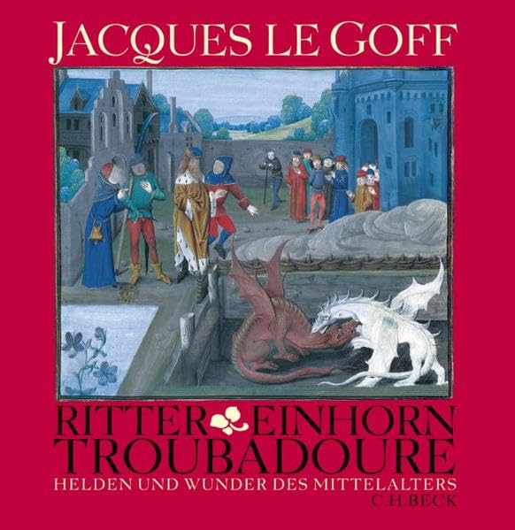 Ritter, Einhorn, Troubadoure: Helden und Wunder des Mittelalters Politics & History