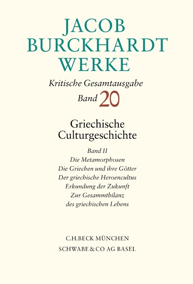 Jacob Burckhardt Werke Bd. 20: Griechische Culturgeschichte II: Die Metamorphosen. Die Griechen und ihre Götter. Der griechische Heroencultus. ... Zur Gesammtbilanz des griechischen Lebens Contemporary literature Books