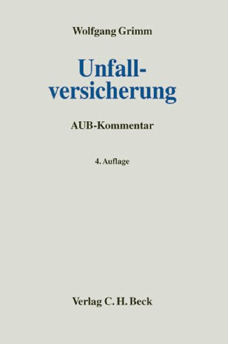 Unfallversicherung: Kommentar zu den Allgemeinen Unfallversicherungsbedingungen (AUB) mit Sonderbedingungen Law