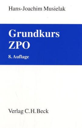 Grundkurs ZPO: Eine Darstellung zur Vermittlung von Grundlagenwissen im Zivilprozessrecht (Erkenntnisverfahren und Zwangsvollstreckung) mit Fällen und ... sowie mit Übungsklausuren (Grundkurse) Law