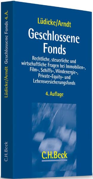 Geschlossene Fonds: Rechtliche, steuerliche und wirtschaftliche Aspekte von Immobilien-, Schiffs-, Flugzeugs-, Solarenergie-, Private Equity- sowie ... und anderen geschlossenen Fondsprodukten Law