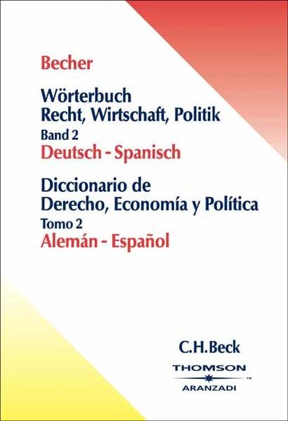 Wörterbuch Recht, Wirtschaft, Politik Teil II: Deutsch-Spanisch: Mit ca. 200.000 übersetzten Begriffen und Wendungen Law