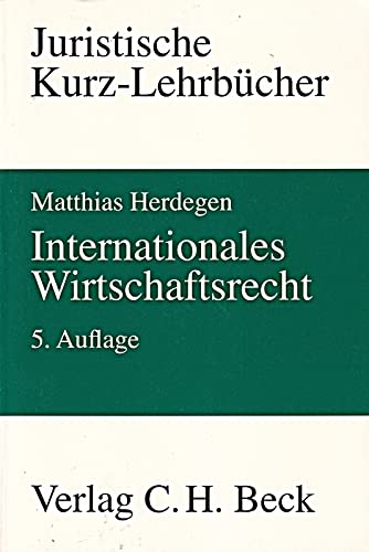 Internationales Wirtschaftsrecht: Ein Studienbuch (Kurzlehrbücher für das Juristische Studium) Law
