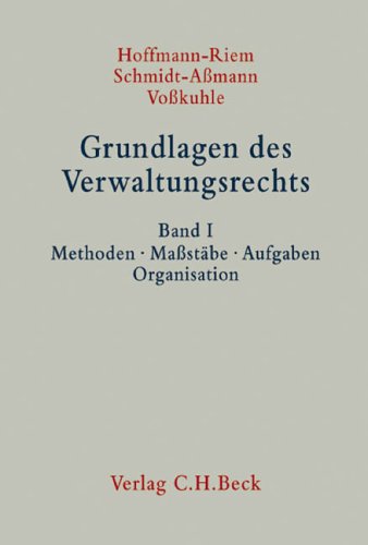 Grundlagen des Verwaltungsrechts Band 1: Methoden, Maßstäbe, Aufgaben, Organisation: Gesamtwerk (Grundlagen des Verwaltungsrechts: Gesamtwerk) Law