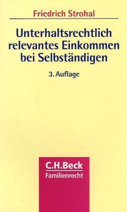 Unterhaltsrechtlich relevantes Einkommen bei Selbständigen (C. H. Beck Familienrecht) Law
