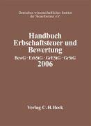 Handbuch Erbschaftsteuer und Bewertung 2006: Bewertungsgesetz, Erbschaft- und Schenkungsteuergesetz, Grunderwerbsteuergesetz, Grundsteuergesetz ... Steuerinstituts der Steuerberater e.V.) Law