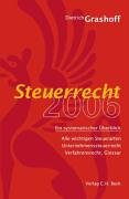 Steuerrecht 2006: Steuerarten, Bilanzsteuerrecht, Unternehmenssteuerrecht, Verfahrensrecht, Glossar, Rechtsstand: 1. Januar 2006 Law