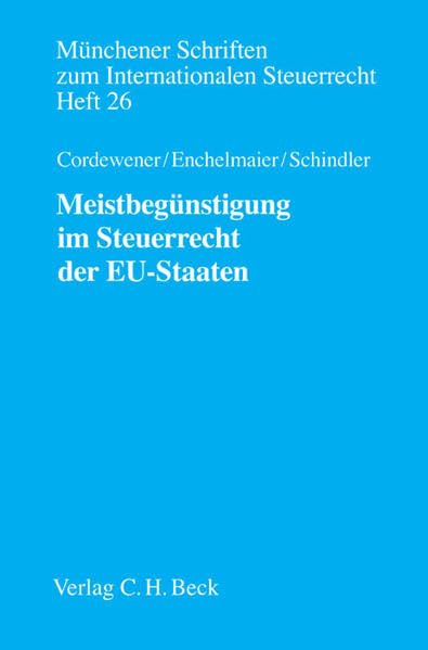 Meistbegünstigung im Steuerrecht der EU-Staaten: Rechtsstand: September 2005 (Münchener Schriften zum Internationalen Steuerrecht, Band 26) Law