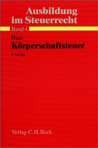 Ausbildung im Steuerrecht Körperschaftsteuer: mit Grundzügen der Besteuerung von Personengesellschaften und Umwandlungen Law