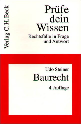 Baurecht: mit den Bezügen zum Raumordnungs- und Landesplanungsrecht, Rechtsstand: Juli 2005 (Prüfe dein Wissen: Rechtsfälle in Frage und Antwort, Band 18) Law