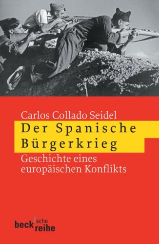 Der Spanische Bürgerkrieg: Geschichte eines europäischen Konflikts (Beck'sche Reihe) Politics & History