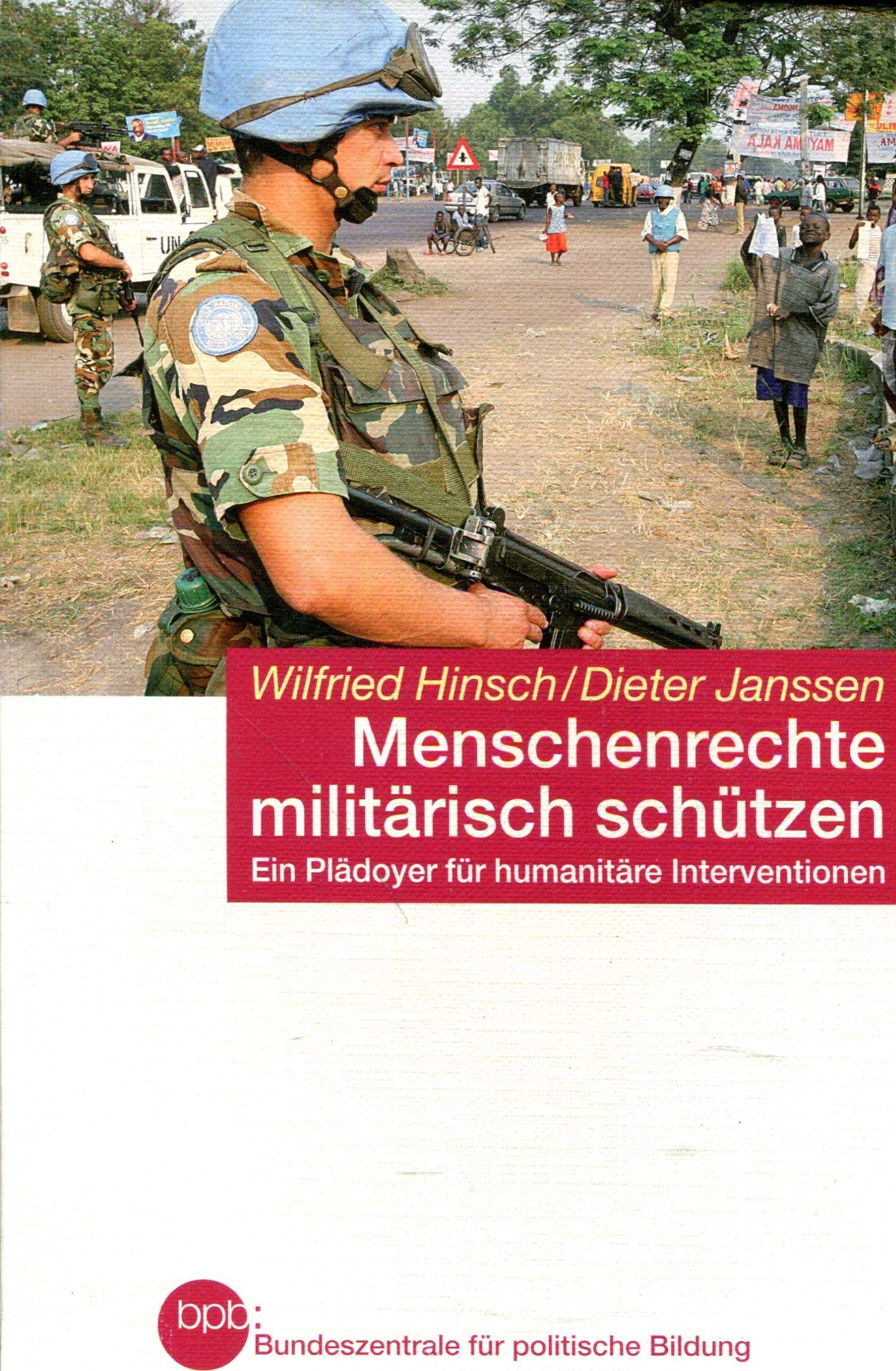 Menschenrechte militärisch schützen: Ein Plädoyer für humanitäre Interventionen (Beck'sche Reihe) Law