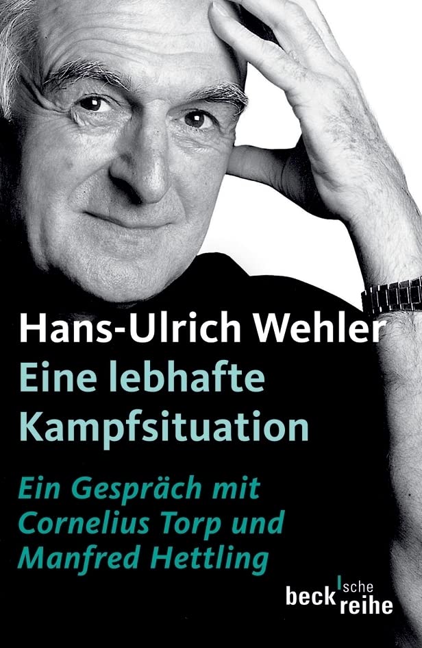 Eine lebhafte Kampfsituation: Ein Gespräch mit Manfred Hettling und Cornelius Torp (Beck'sche Reihe) Social Sciences