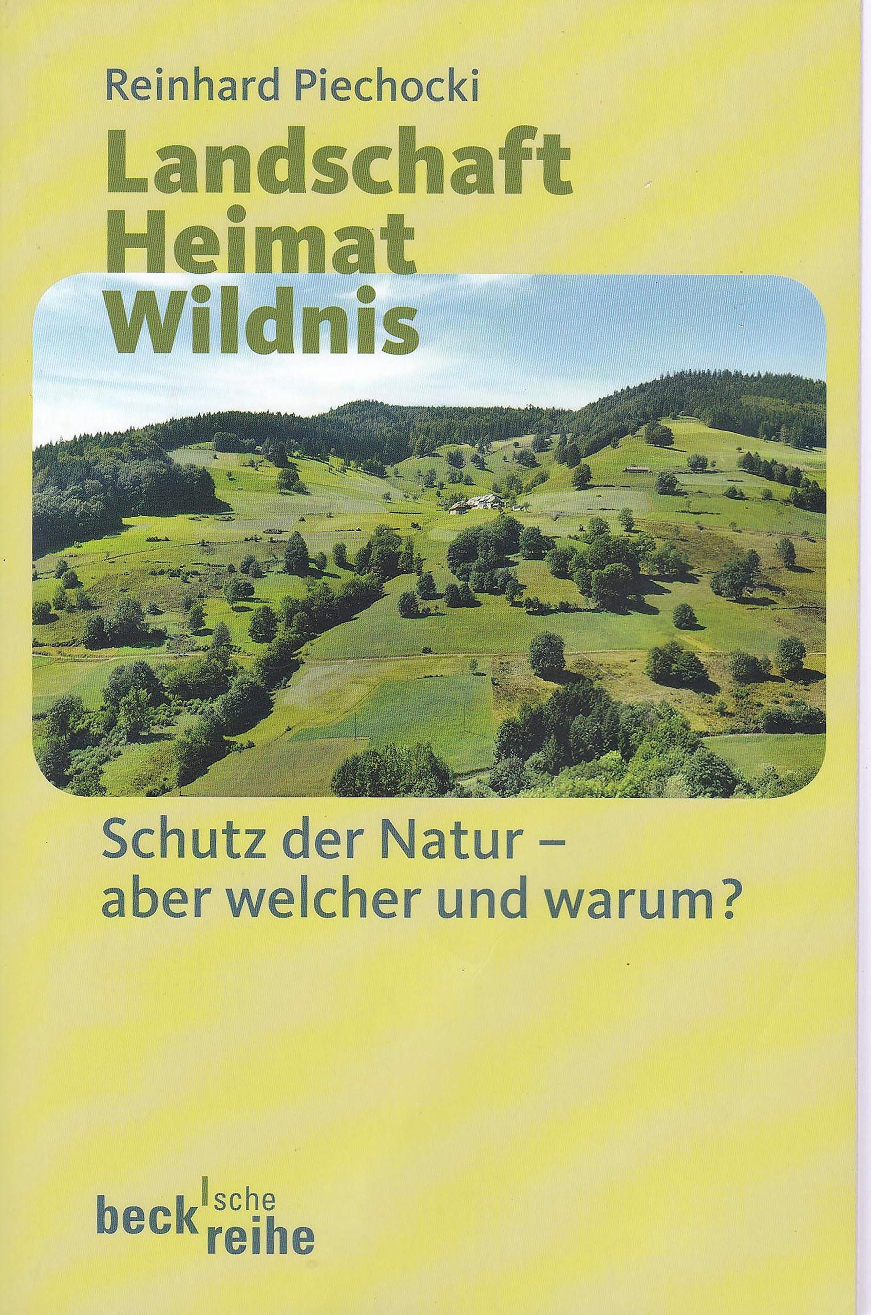 Landschaft Heimat Wildnis: Schutz der Natur - aber welcher und warum? (Beck'sche Reihe) Mathematics