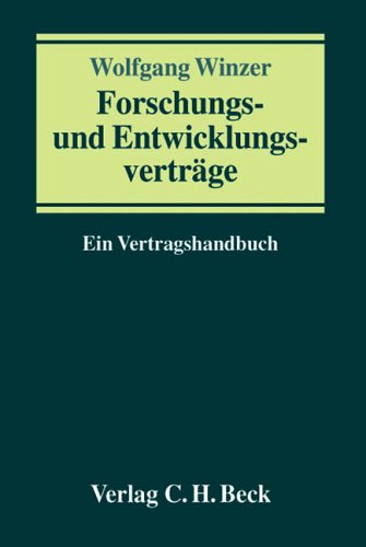 Forschungs- und Entwicklungsverträge: Ein Vertragshandbuch Law