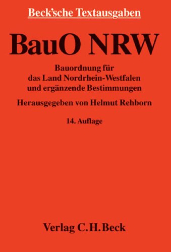 Bauordnung für das Land Nordrhein-Westfalen: mit Verwaltungsvorschrift, Bauprüfungsverordnungen, den Sonderbauverordnungen für Garagen, elektrische ... 1. Januar 2006 (Beck'sche Textausgaben) Law