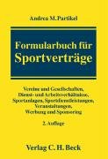 Formularbuch für Sportverträge: Vereine und Gesellschaften, Dienst- und Arbeitsverhältnisse, Sportanlagen, Sportdienstleistungen, Veranstaltungen, Werbung und Sponsoring Law