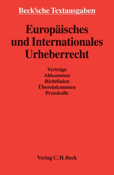 Europäisches und Internationales Urheberrecht: Textausgabe mit einer Einführung und einem ausführlichen Sachregister. Rechtsstand: 1. Januar 2006 (Beck'sche Textausgaben) Law