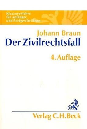 Der Zivilrechtsfall: Klausurenlehre für Anfänger und Fortgeschrittene Law