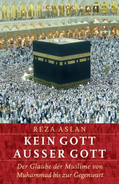 Kein Gott außer Gott: Der Glaube der Muslime von Muhammad bis zur Gegenwart Religion & Esotericism