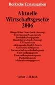 Aktuelle Wirtschaftsgesetze 2006: Rechtsstand: 1. Januar 2006 (Beck'sche Textausgaben) Law