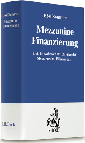 Mezzanine Finanzierungen: Betriebswirtschaft Zivilrecht Steuerrecht Bilanzrecht Law