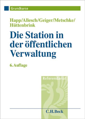 Die Station in der öffentlichen Verwaltung: Grundkurs für Rechtsreferendare (Grundkurse/Referendariat) Law