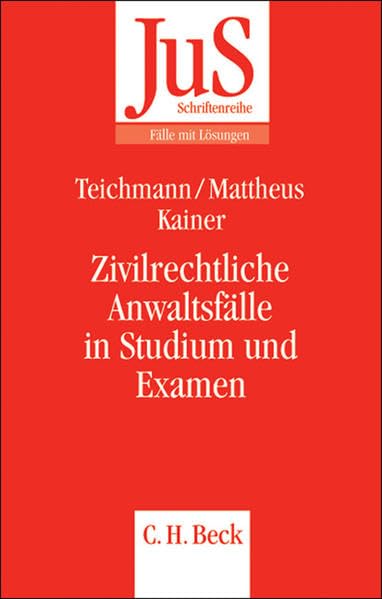 Zivilrechtliche Anwaltsfälle in Studium und Examen (JuS-Schriftenreihe/Fälle mit Lösungen, Band 179) Law Books