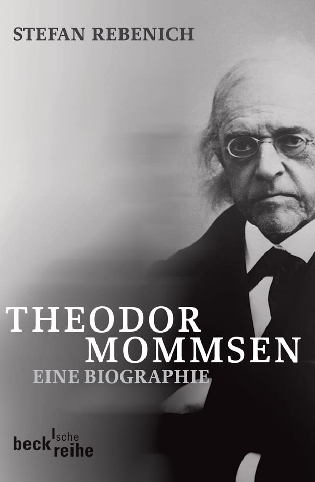 Theodor Mommsen: Eine Biographie (Beck'sche Reihe) Politics & Society