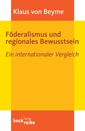 Föderalismus und regionales Bewusstsein: Ein internationaler Vergleich (Beck'sche Reihe) Law