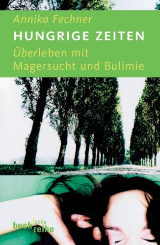 Hungrige Zeiten. Überleben mit der Magersucht und Bulimie: Überleben mit Magersucht und Bulimie Psychology