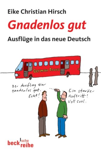 Gnadenlos gut: Ausflüge in das neue Deutsch (Beck'sche Reihe) Books