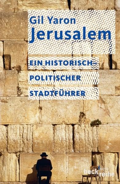 Jerusalem: Ein historisch-politischer Stadtführer (Beck'sche Reihe) Politics & History