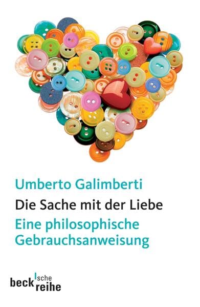 Die Sache mit der Liebe: Eine philosophische Gebrauchsanweisung (Beck'sche Reihe) Philosophy