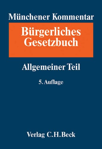 Münchener Kommentar zum Bürgerlichen Gesetzbuch Bd. 1: Allgemeiner Teil. 1. Halbband: §§ 1-240, ProstG (Münchener Kommentar zum Bürgerlichen Gesetzbuch. Gesamtwerk. In 11 Bänden mit Ergänzungsband) Law