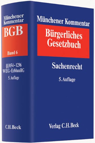 Münchener Kommentar zum Bürgerlichen Gesetzbuch Bd. 6: Sachenrecht §§ 854-1296, Wohnungseigentumsgesetz, Erbbaurechtsgesetz (Münchener Kommentar zum ... Gesamtwerk. In 11 Bänden mit Ergänzungsband) Law