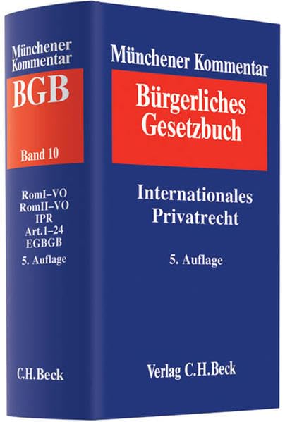 Münchener Kommentar zum Bürgerlichen Gesetzbuch Bd. 10: Internationales Privatrecht, Rom I-Verordnung, Rom II-Verordnung, Einführungsgesetz zum Bürgerlichen Gesetzbuche (Art. 1-24) Law
